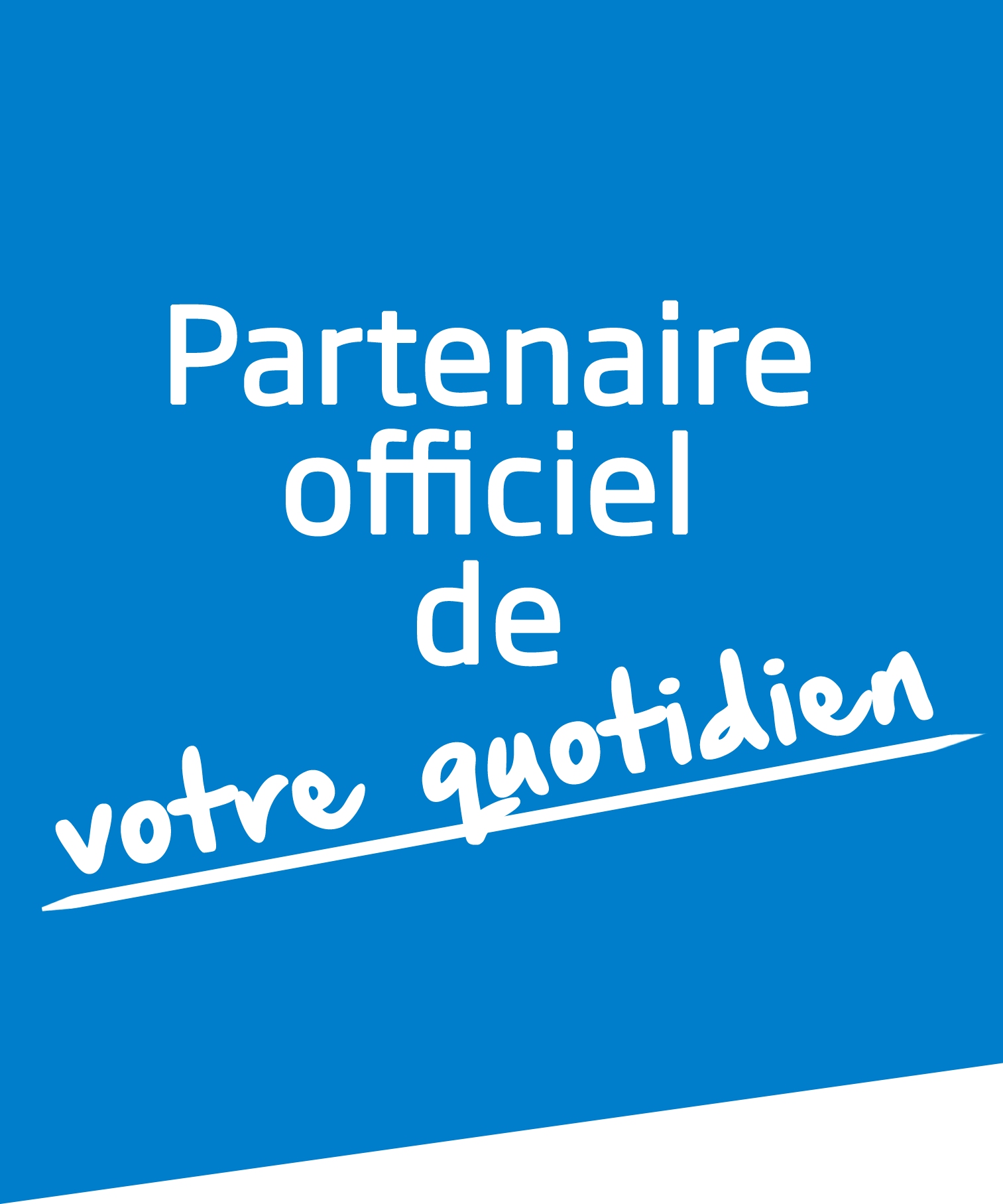 Partenaire officiel de votre quotidien